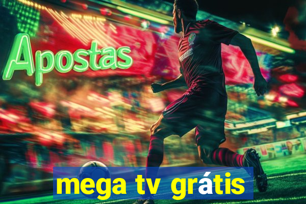 mega tv grátis