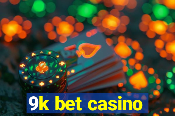 9k bet casino