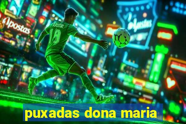 puxadas dona maria