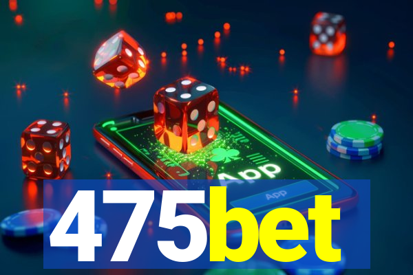 475bet