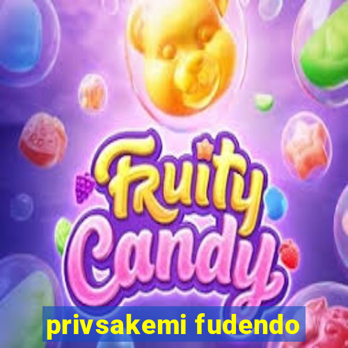 privsakemi fudendo