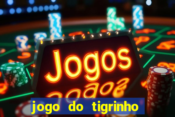 jogo do tigrinho de 2 reais