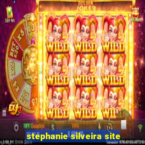 stephanie silveira site