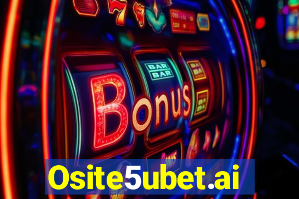 Osite5ubet.ai