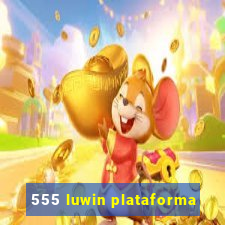 555 luwin plataforma