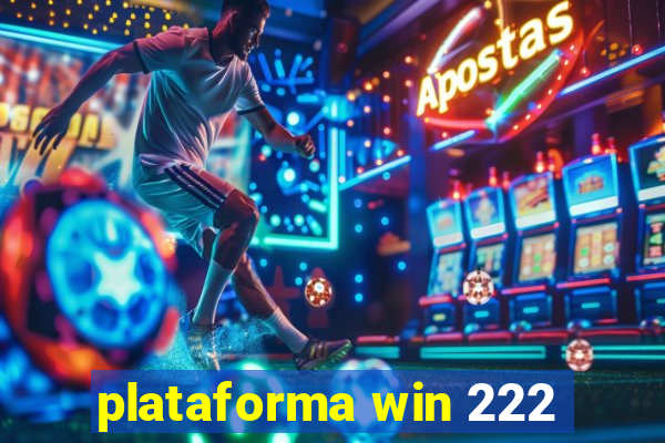 plataforma win 222