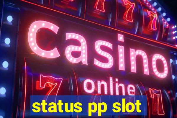 status pp slot