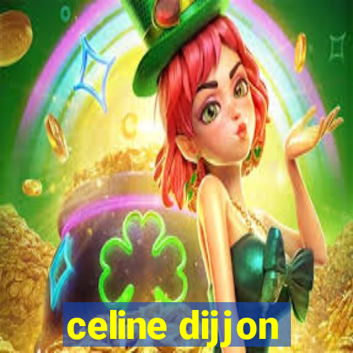 celine dijjon