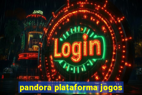 pandora plataforma jogos