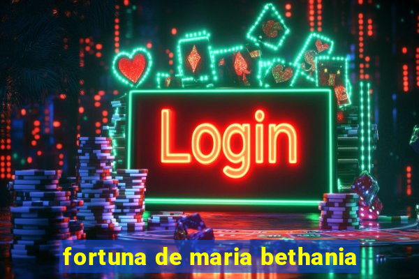 fortuna de maria bethania