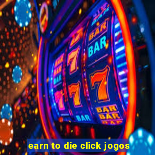 earn to die click jogos