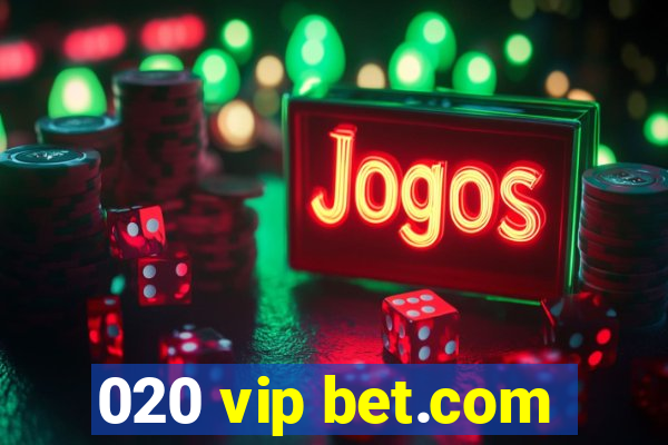 020 vip bet.com