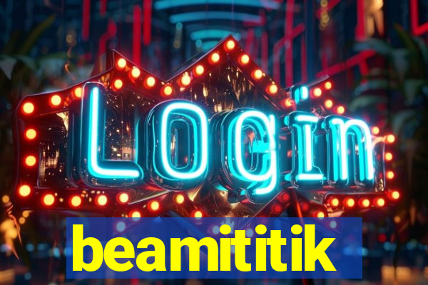 beamititik