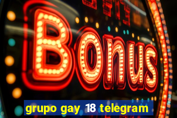 grupo gay 18 telegram