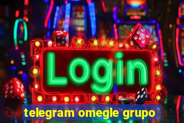 telegram omegle grupo