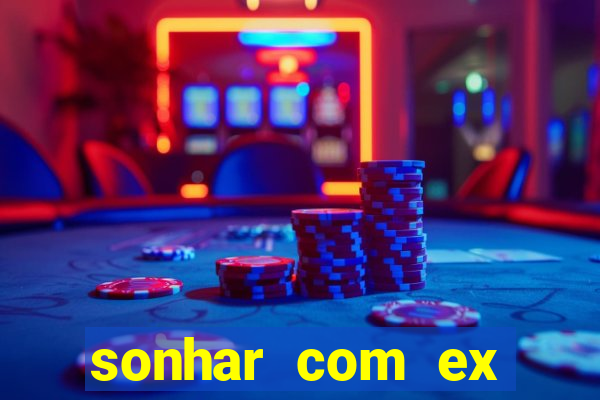 sonhar com ex namorado no jogo do bicho