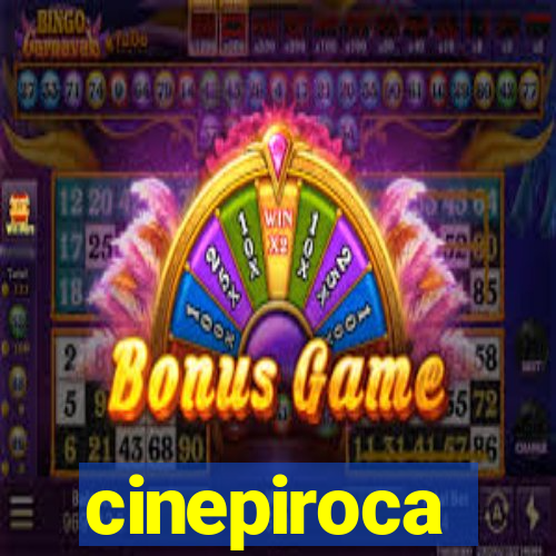 cinepiroca