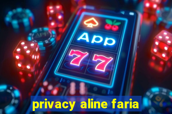 privacy aline faria