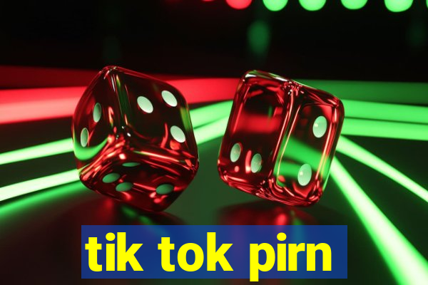 tik tok pirn