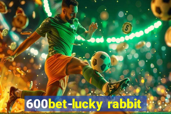 600bet-lucky rabbit