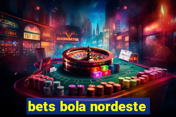 bets bola nordeste