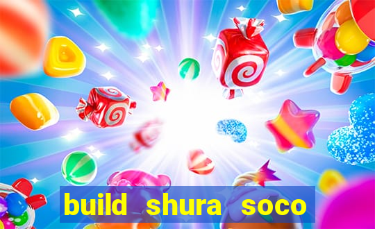 build shura soco furac o