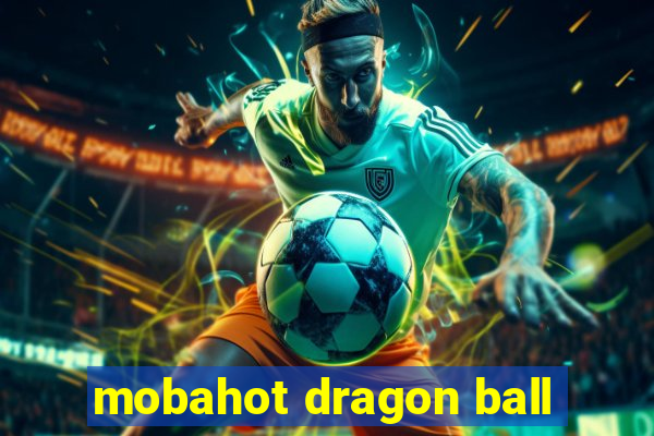 mobahot dragon ball