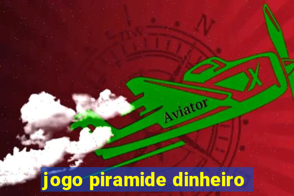 jogo piramide dinheiro