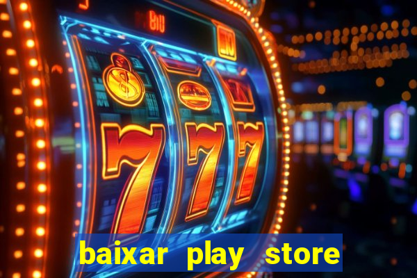 baixar play store para pc baixaki