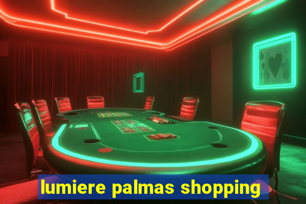 lumiere palmas shopping