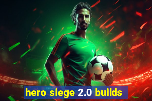 hero siege 2.0 builds