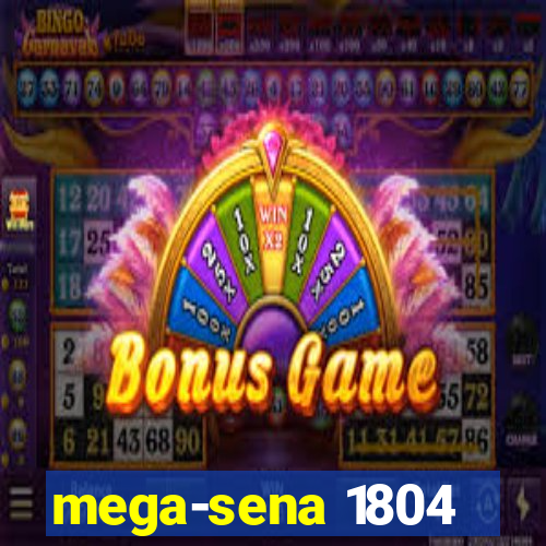 mega-sena 1804