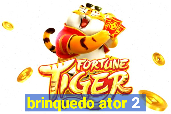 brinquedo ator 2