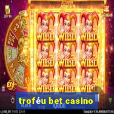 troféu bet casino