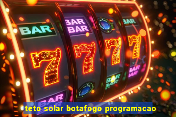 teto solar botafogo programacao