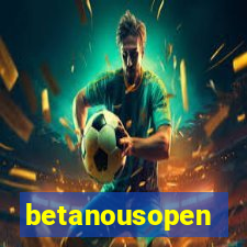 betanousopen