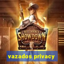 vazados privacy