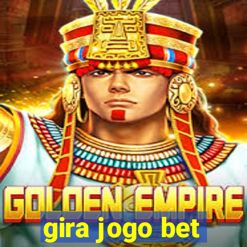 gira jogo bet