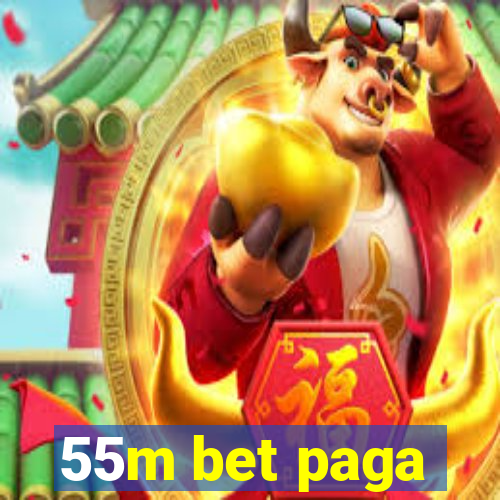 55m bet paga