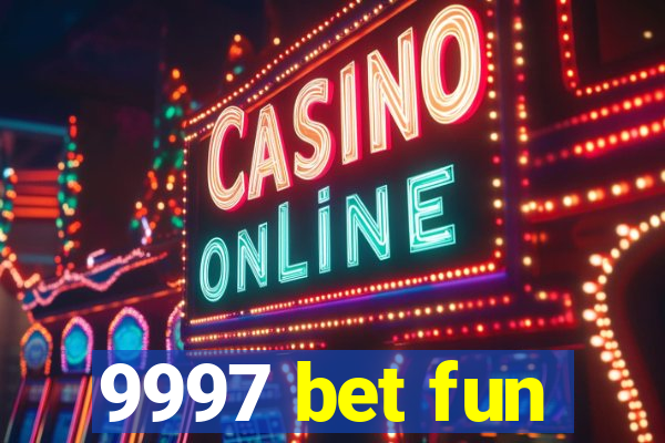 9997 bet fun