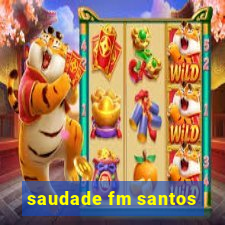 saudade fm santos