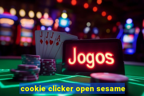 cookie clicker open sesame