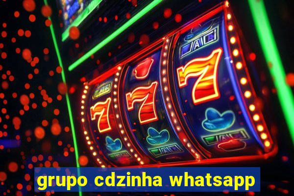 grupo cdzinha whatsapp