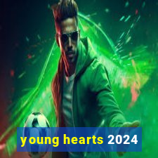 young hearts 2024