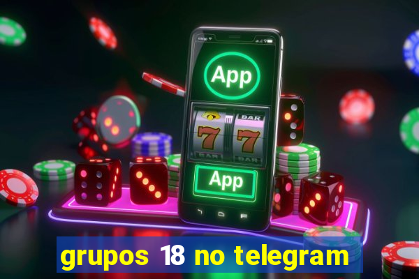 grupos 18 no telegram