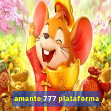 amante 777 plataforma