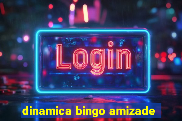 dinamica bingo amizade