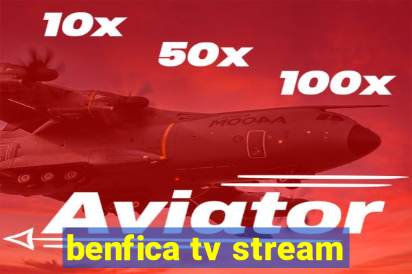 benfica tv stream