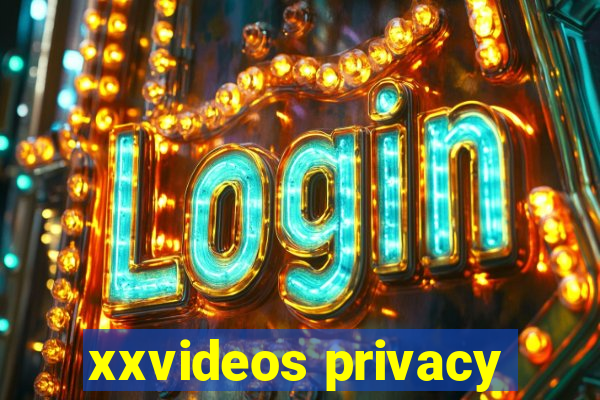 xxvideos privacy