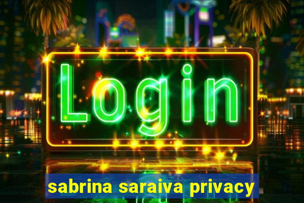 sabrina saraiva privacy